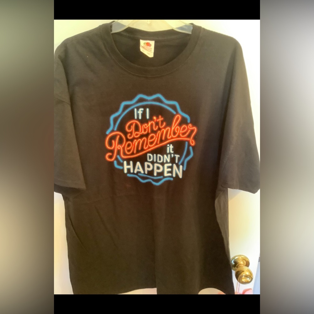 If I Dont Remember, It Didnt Happen T Shirt Size 2XL